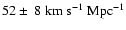 $52 \pm~8~\rm km~s^{-1}~Mpc^{-1}$