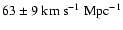$63 \pm 9~\rm km~s^{-1}~Mpc^{-1}$