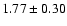 $1.77\pm0.30$