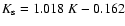 $K_{\rm s}=1.018~K-0.162$