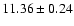$11.36\pm0.24$