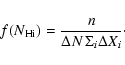 \begin{displaymath}%
f(N_{\rm H{\sc i}}) = \frac {n}{\Delta N \, \Sigma_{i}\Delta X_{i}}\cdot
\end{displaymath}