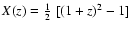 $X(z) = \frac {1}{2}\,\, [(1+z)^{2} - 1]$