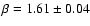 $\beta = 1.61 \pm 0.04$