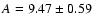 $A = 9.47 \pm 0.59$