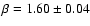 $\beta = 1.60 \pm 0.04$
