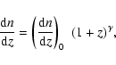 \begin{displaymath}%
\frac{\rm d \it n}{\rm d \it z} = \left(\frac{\rm d \it n}{\rm d \it z}
\right)_{0} \,\, (1 + z)^ {\gamma},
\end{displaymath}