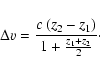 \begin{displaymath}%
\Delta v = \frac {c\,(z_{2} - z_{1})}{1 + \frac {z_{1} + z_{2}}{2}}\cdot
\end{displaymath}