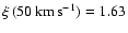 $\xi\, (50\, {\rm km\,s}^{-1}) = 1.63$