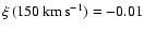 $\xi\, (150\, {\rm km\,s}^{-1}) = -0.01$