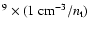 $^9\times(1~{\rm cm}^{-3}/n_{\rm t})$