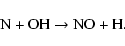 \begin{displaymath}{\rm N + OH \to NO + H}. \end{displaymath}