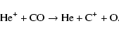\begin{displaymath}{\rm He^+ + CO \to He + C^+ + O}. \end{displaymath}