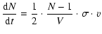 $\displaystyle \frac{{\rm d}N}{{\rm d}t} = \frac{1}{2} \cdot \frac{N-1}{V} \cdot \sigma \cdot v$