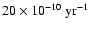 $20\times 10^{-10}~{\rm yr}^{-1}$