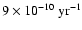 $9\times 10^{-10}~{\rm yr}^{-1}$