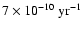 $7\times
10^{-10}~{\rm yr}^{-1}$