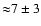 ${\approx} 7 \pm 3$