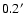 $0.2 \hbox{$^\prime$ }$