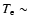$T_{\rm e} \sim$