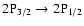 $2{\rm P}_{3/2} \rightarrow 2{\rm P}_{1/2}$