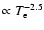 $\propto T_{\rm e}^{-2.5}$