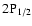$2{\rm P}_{1/2}$