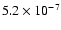 $5.2 \times 10^{-7}$