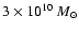 $3 \times 10^{10}~M_{\odot}$