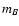 $m_{\it B}$