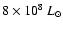 $8 \times 10^{8}~L_{\odot}$