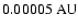 $0.00005 ~{\rm AU}$