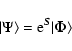 \begin{displaymath}\vert\Psi\rangle = {\rm e}^{\vec{S}}\vert\vec{\Phi}\rangle
\end{displaymath}
