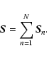 \begin{displaymath}\vec{S} = \sum_{n=1}^N \vec{S}_n.
\end{displaymath}