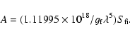 \begin{displaymath}A = (1.11995\times 10^{18}/g_{\rm f}\lambda^5) S_{\rm fi}.
\end{displaymath}