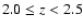 $2.0 \leq z < 2.5$