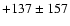 $+137
\pm157$