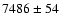 $7486\pm54$