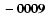 ${\bf -0009}$