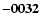 ${\bf -0032}$