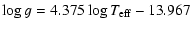 $\displaystyle \log g = 4.375\log T_{\rm eff} - 13.967$