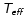 $\mathsfsl{ T_{eff}}$