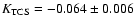 $K_{\rm TCS} = -0.064\pm0.006$