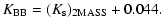 $\displaystyle K_{\rm BB} = (K_{\rm s})_{\rm 2MASS} + 0.044.$