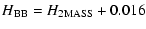 $\displaystyle H_{\rm BB} = H_{\rm 2MASS} +0.016$