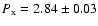 $P_{\rm x}=2.84\pm0.03$