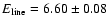 $E_{\rm line}=6.60\pm0.08$