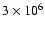 $3\times 10^6$