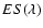 $ES(\lambda)$