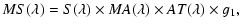 $\displaystyle MS(\lambda) = S(\lambda)\times MA(\lambda) \times AT(\lambda) \times g_1,$